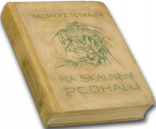 Na Skalnem Podhalu Kazimierz Tetmajer [wydanie jubileuszowe z roku 1914]