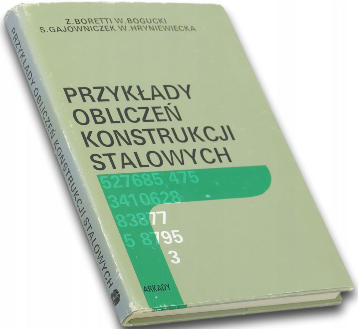 Przykłady obliczeń konstrukcji stalowych Boretti, Bogucki i inni