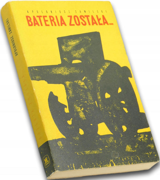 Bateria została... Apoloniusz Zawilski [MON, 1965, ładny stan]