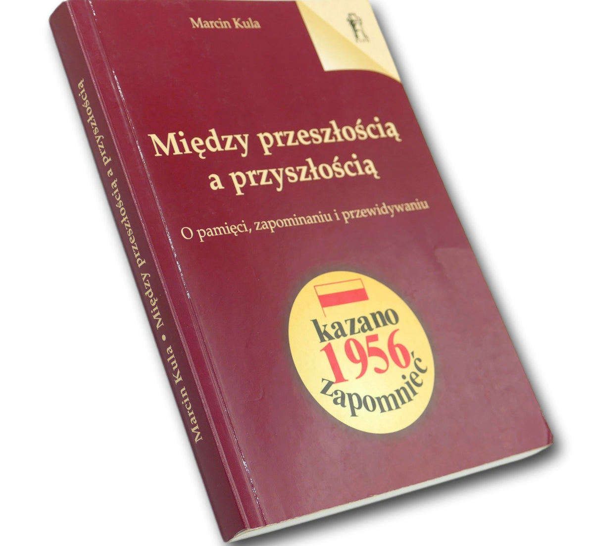 Marcin Kula Między przeszłością a przyszłością