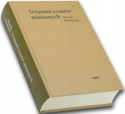 Tropami czasów minionych, Marek Wardęcki [dedykacja Autora]