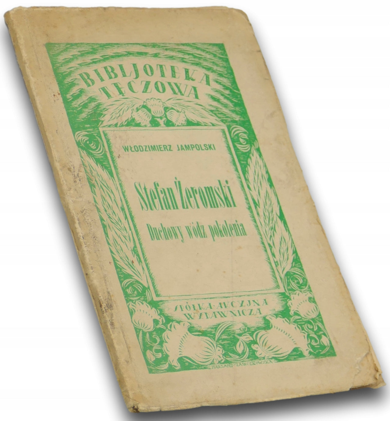 Stefan Żeromski Duchowy wódz pokolenia Włodzimierz Jampolski [ok. 1930]