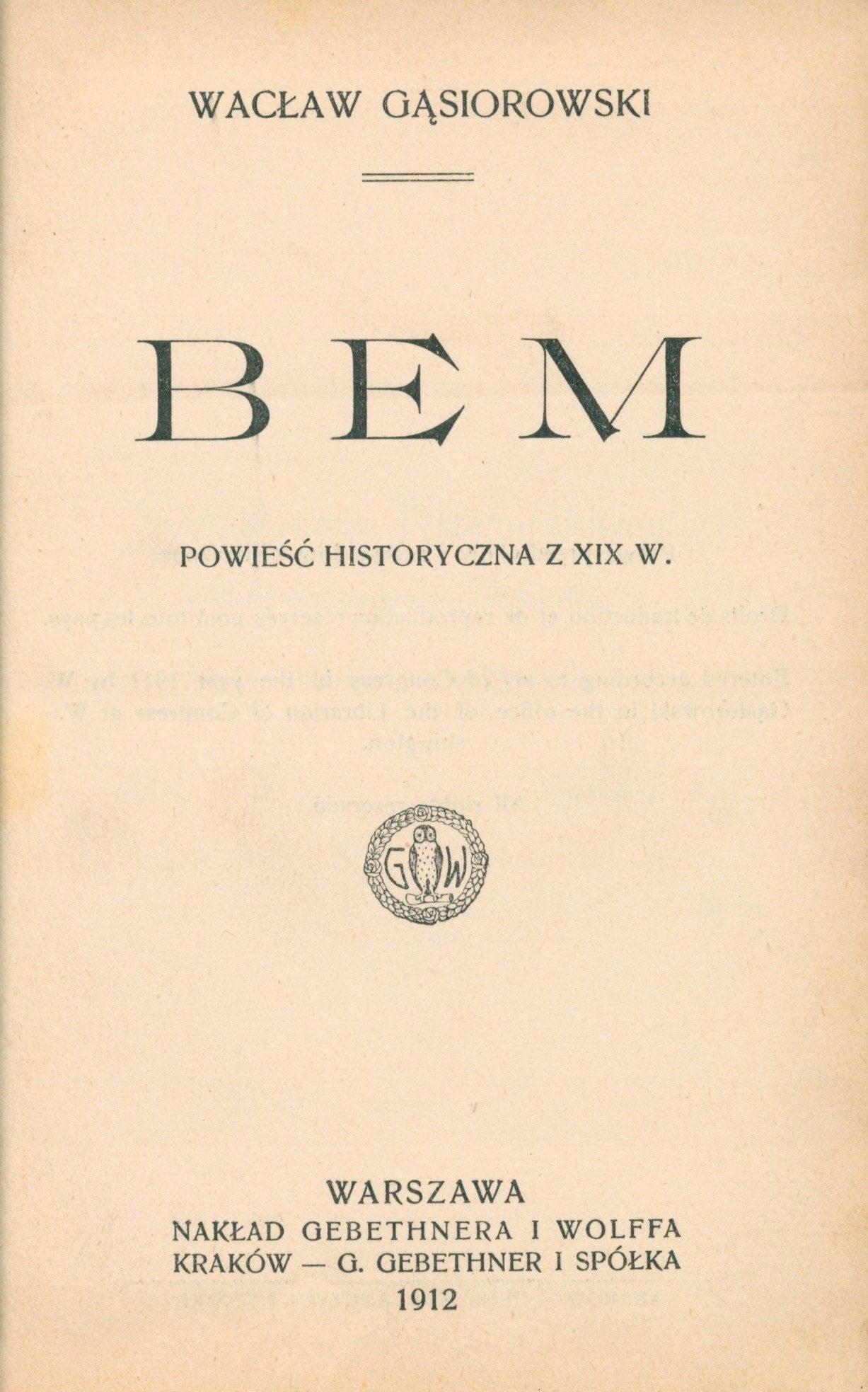 Bem. Powieść historyczna z XIX w. Wacław Gąsiorowski[Warszawa 1912]