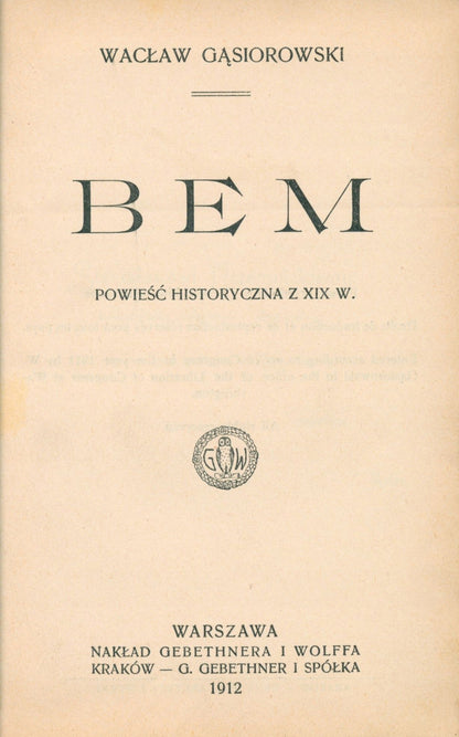 Bem. Powieść historyczna z XIX w. Wacław Gąsiorowski[Warszawa 1912]