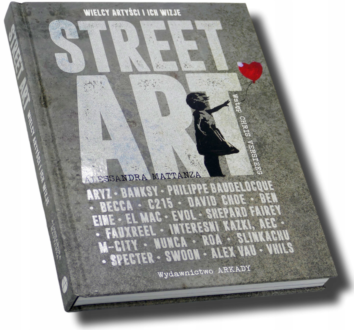 Street art. Wielcy artyści i ich wizje - Alessandra Mattanza