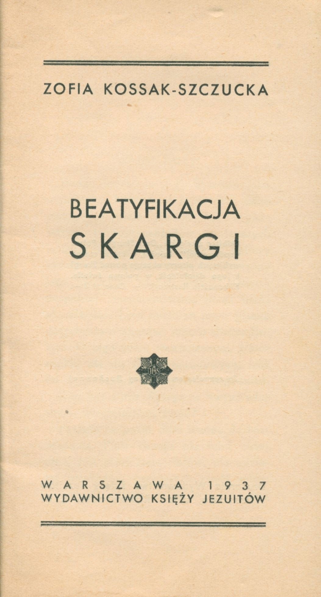 Szczucka - Kossak Zofia - Beatyfikacja Skargi [Warszawa 1937]