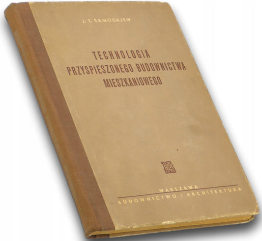 Technologia przyspieszonego budownictwa mieszkaniowego, Inż J. T. Samodajew