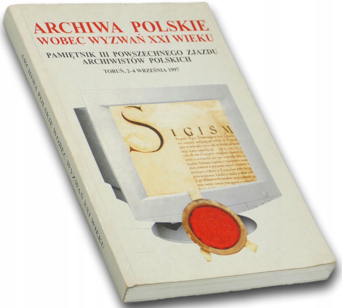 ARCHIWA POLSKIE WOBEC WYZWAŃ XXI WIEKU - PAMIĘTNIK III POWSZECHNEGO ZJAZDU