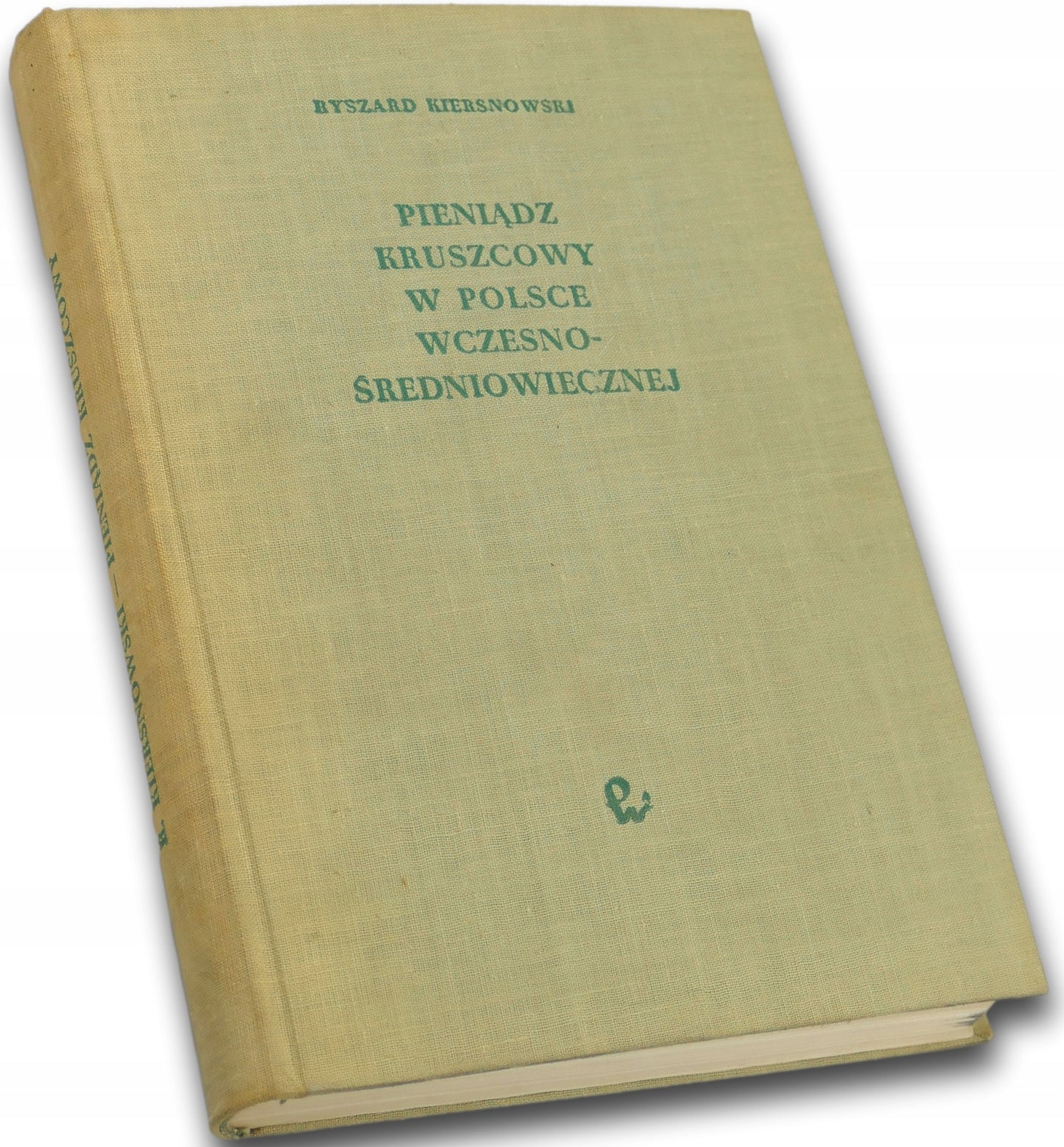 Pieniądz kruszcowy w Polsce wczesnośredniowiecznej - Ryszard Kiersnowski
