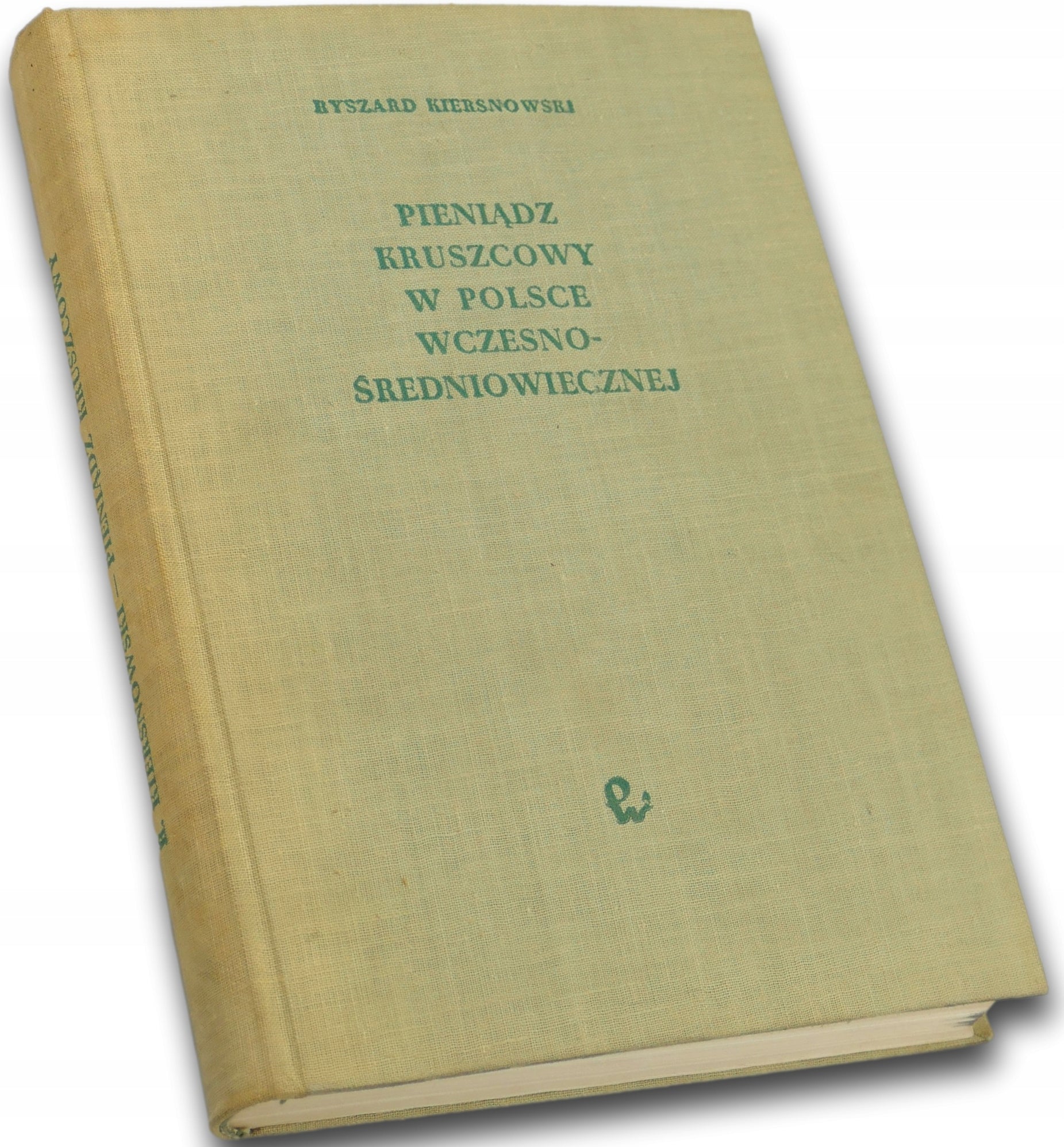 Pieniądz kruszcowy w Polsce wczesnośredniowiecznej - Ryszard Kiersnowski