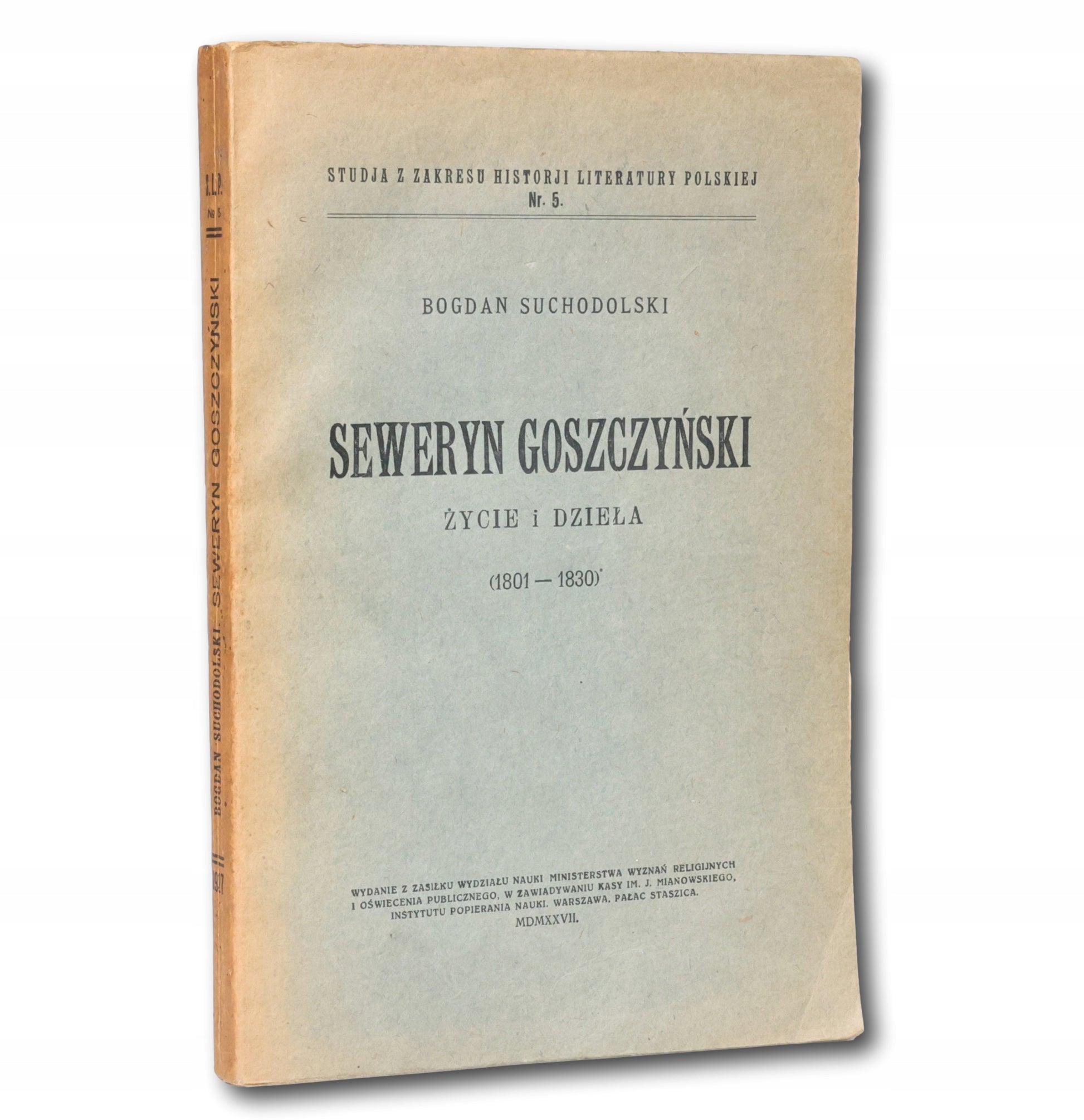 Bogdan Suchodolski, Seweryn Goszczyński Życie i dzieła 1801-1830