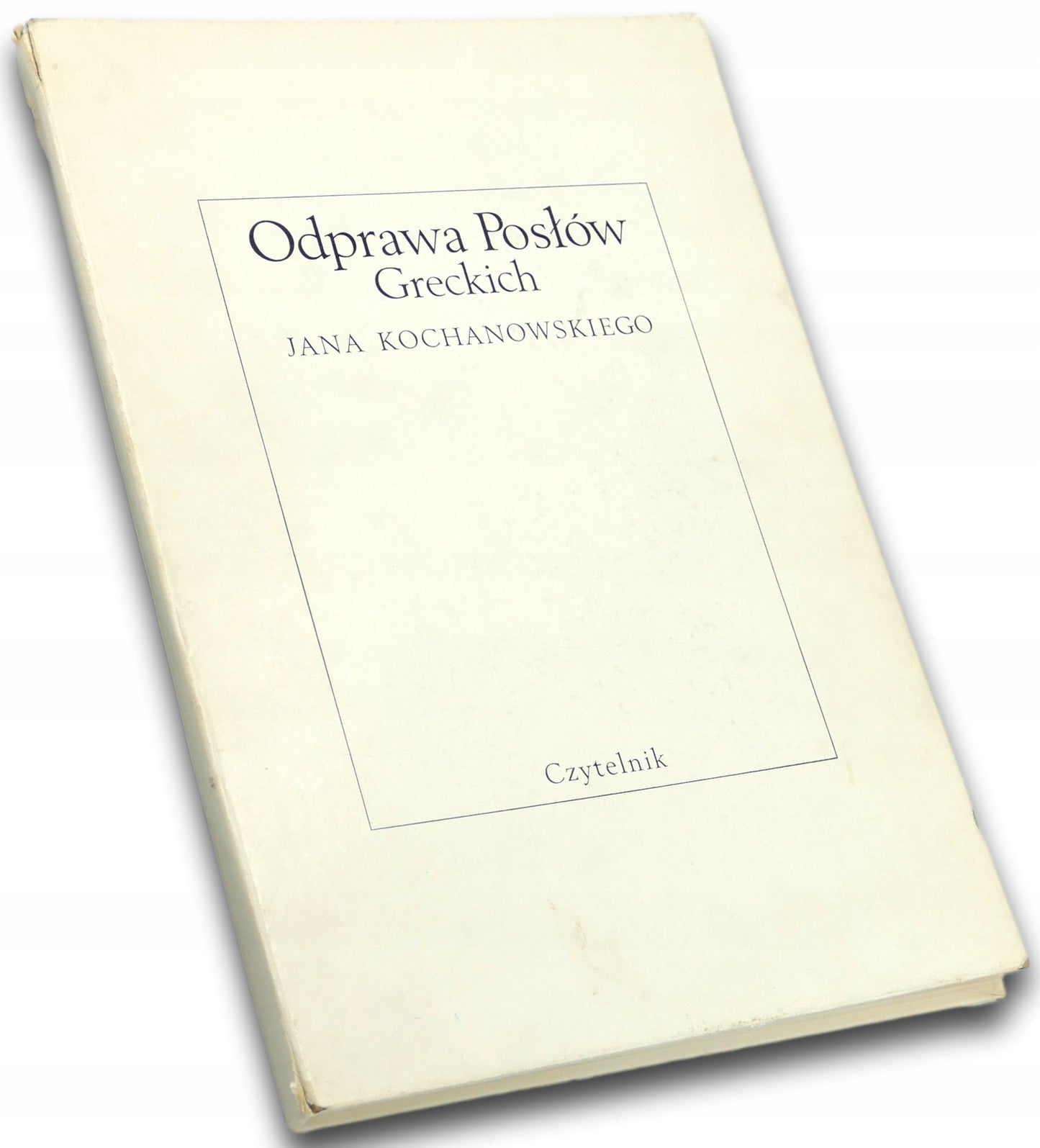 Odprawa posłów greckich i jej pierwodruk - Jan Kochanowski