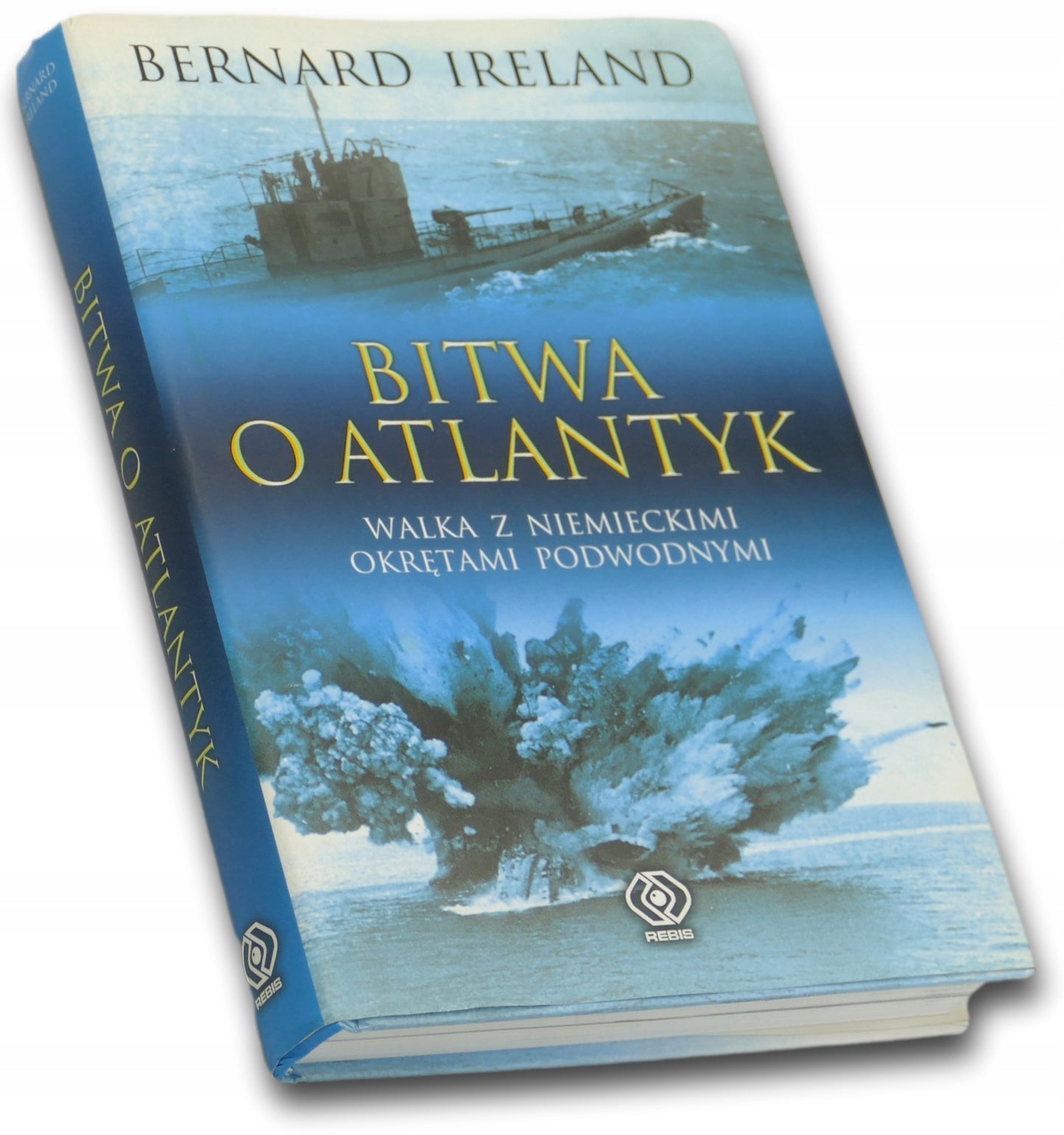 Bitwa o Atlantyk Walka z Niemieckimi okrętami podwodnymi Bernard Ireland