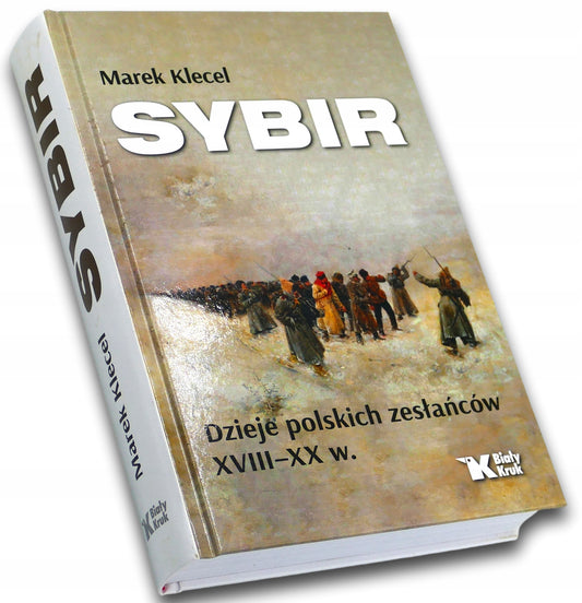 Sybir. Dzieje polskich zesłańców VIII-XX w., Dr Marek Klecel