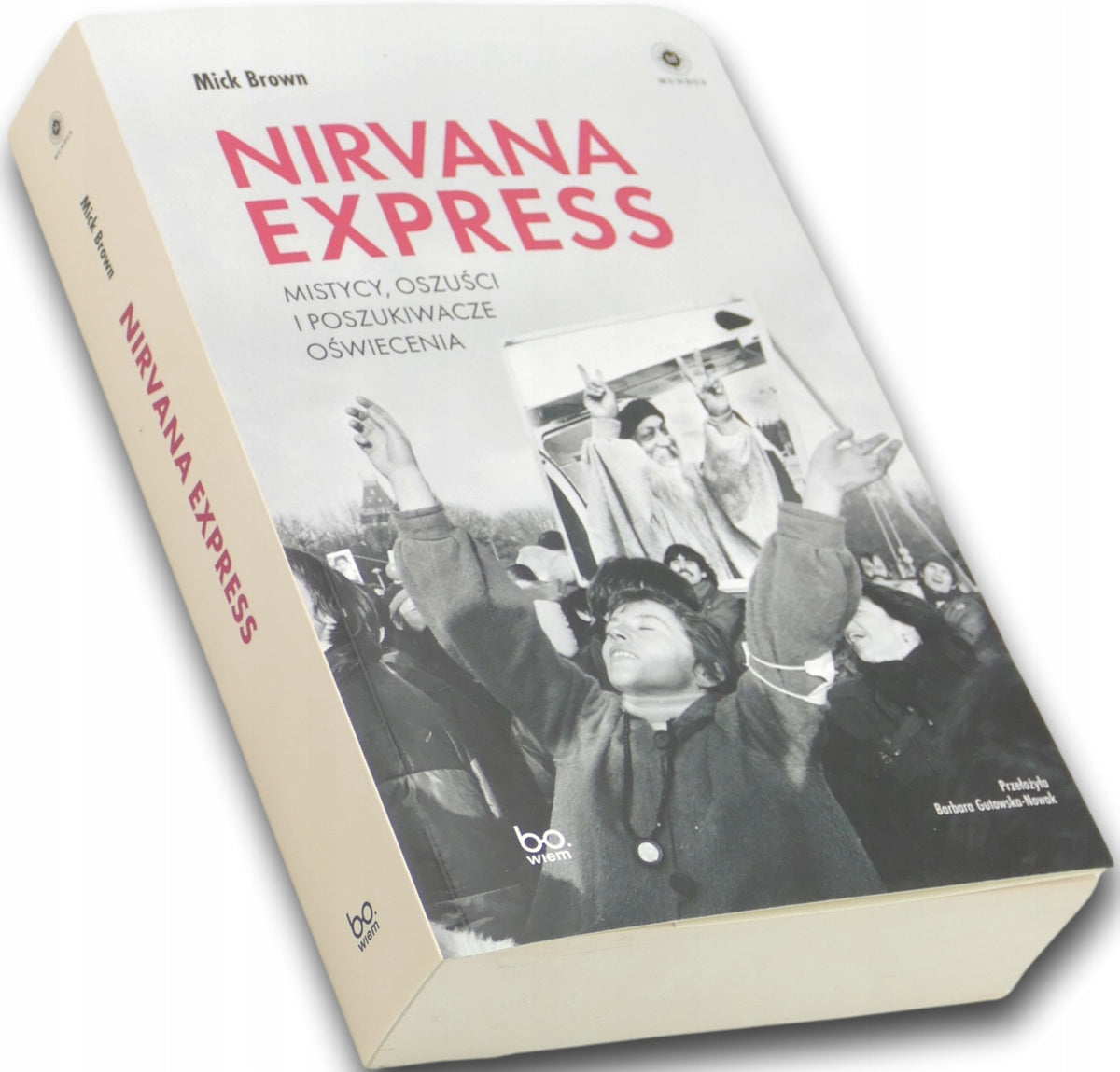 Nirvana Express. Mistycy, oszuści i poszukiwacze oświecenia Mick Brown