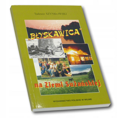 Tadeusz Szynkowski ,,Błyskawica'' na Ziemii Sużańskiej