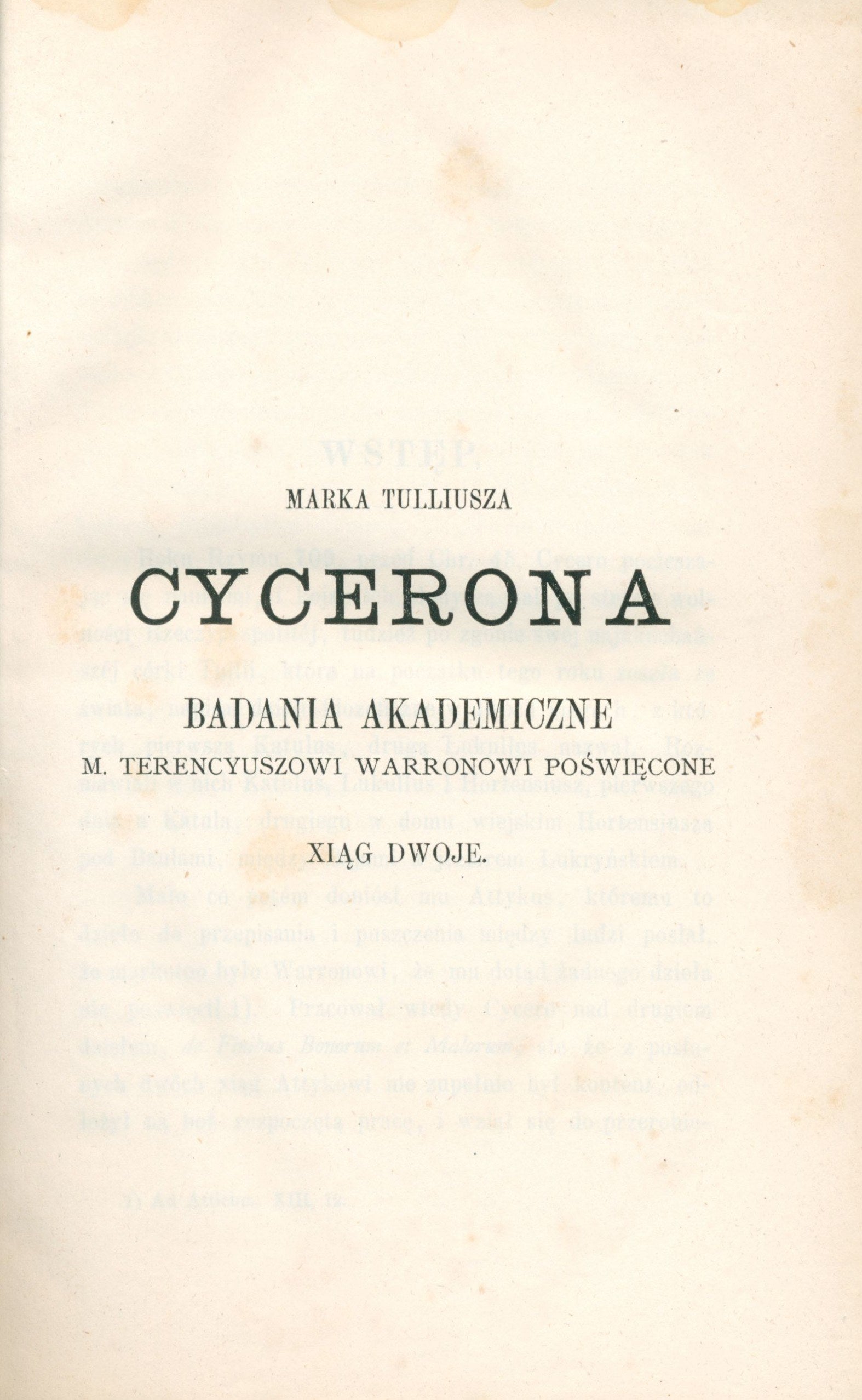 Marka Tulliusza Cycerona badania akademiczne, xiąg dwoje [Poznań 1874]