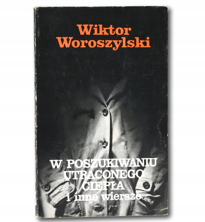 W poszukiwaniu straconego ciepła (...) Woroszylski [dedykacja odautorska]