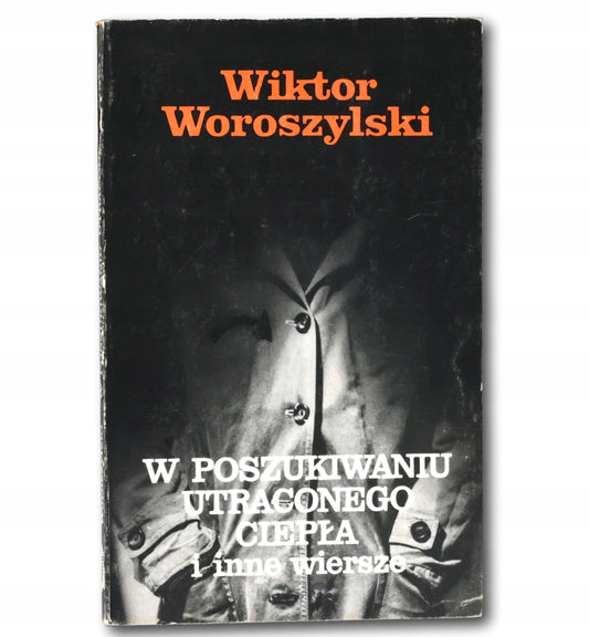 W poszukiwaniu straconego ciepła (...) Woroszylski [dedykacja odautorska]
