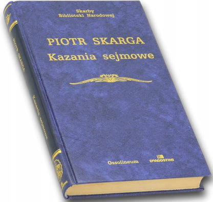 Kazania sejmowe Piotr Skarga [Skarby Biblioteki Narodowej]