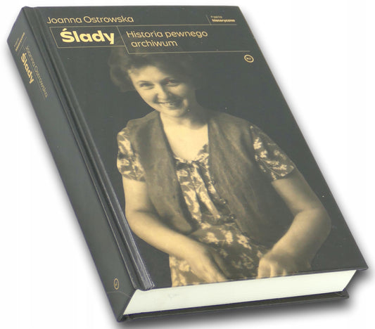 Ślady. Historia pewnego archiwum, Joanna Ostrowska