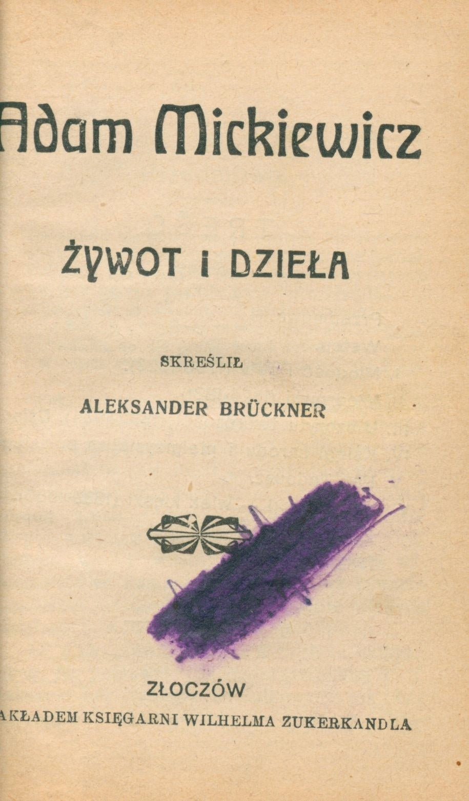 Brückner Aleksander- Mickiewicz, Słowacki, Krasiński- Żywot i dzieła