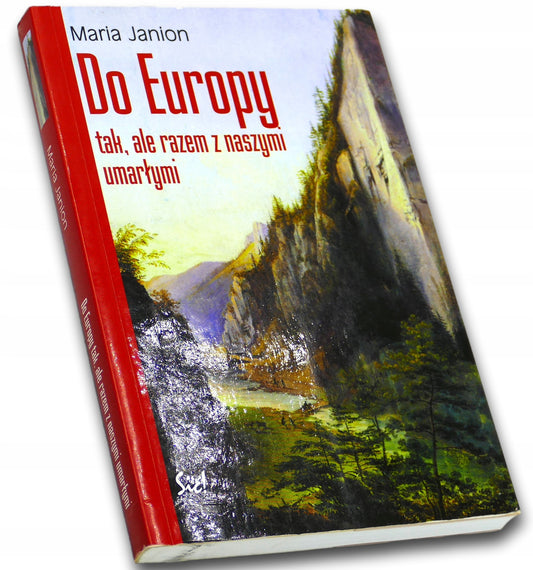 Do Europy tak, ale razem z naszymi umarłymi Maria Janion