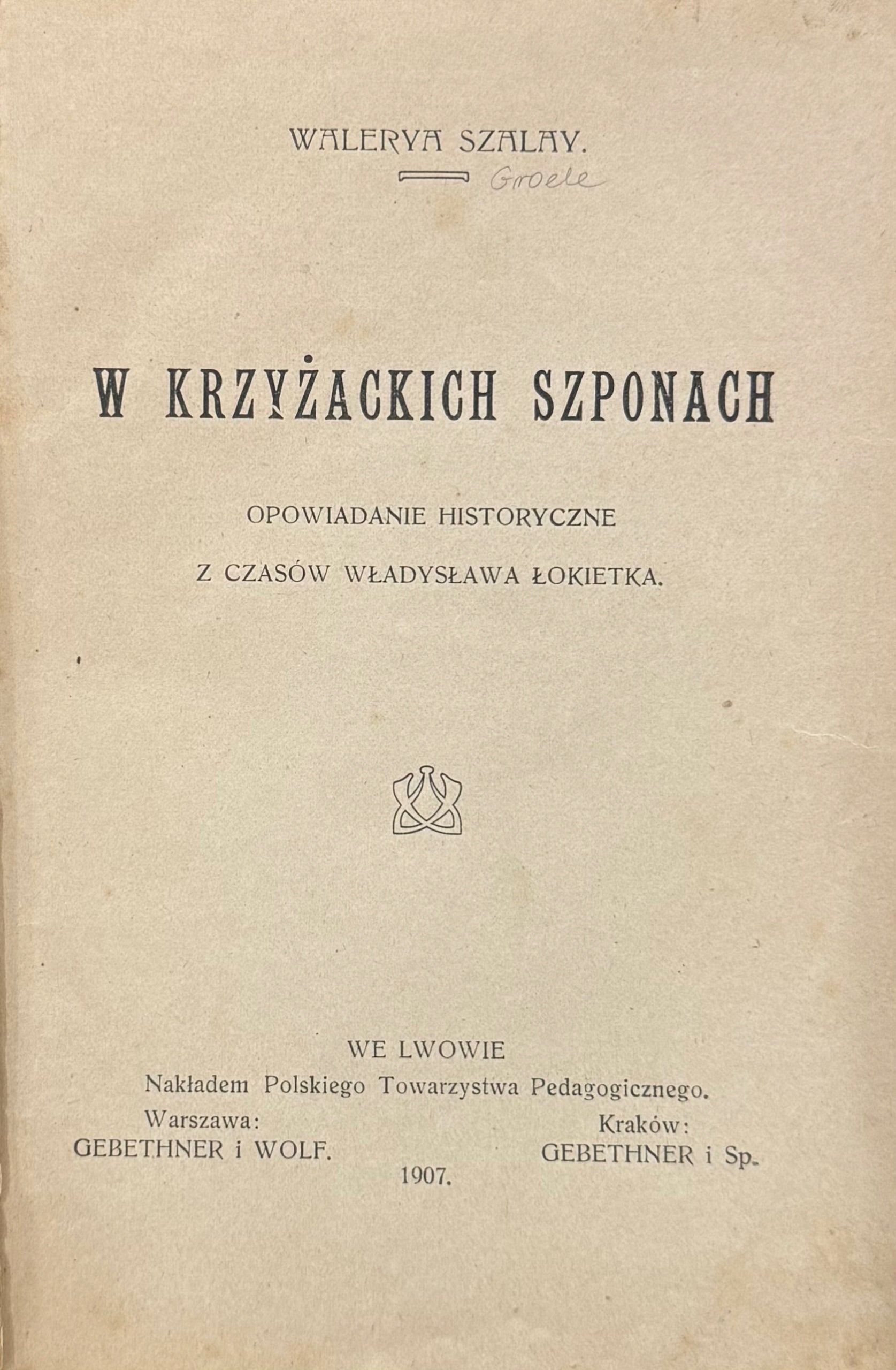 W Krzyżackich szponach Walerya Szalay [1907]