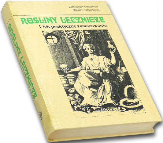 Rośliny lecznicze i ich praktyczne zastosowanie A. Ożarowski W. Jaroniewski