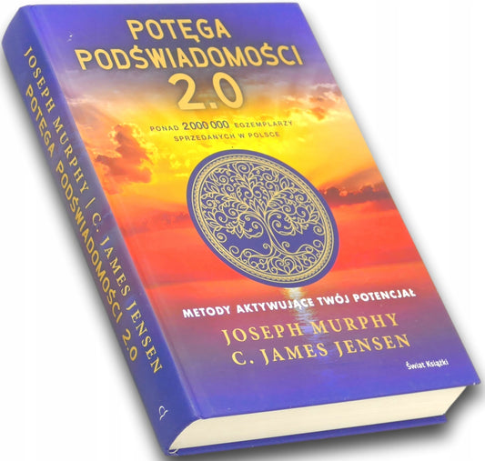 POTĘGA PODŚWIADOMOŚCI 2.0 Joseph Murphy, C. James Jensen