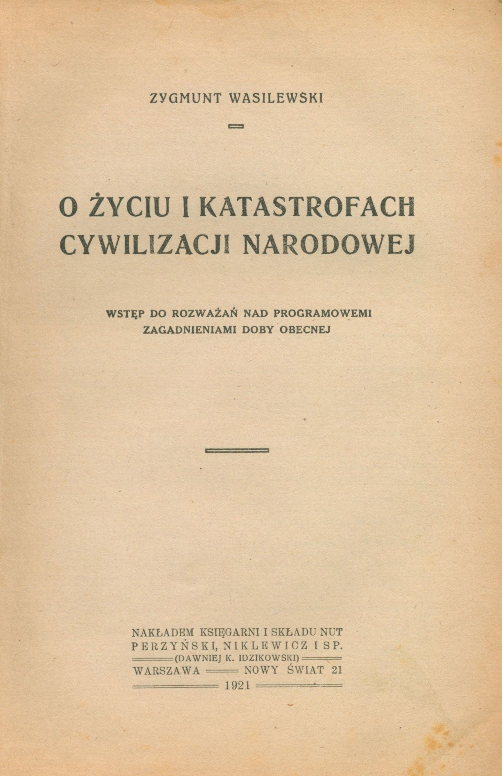 Wasilewski Zygmunt- O życiu i katastrofach cywilizacji narodowej [1921]
