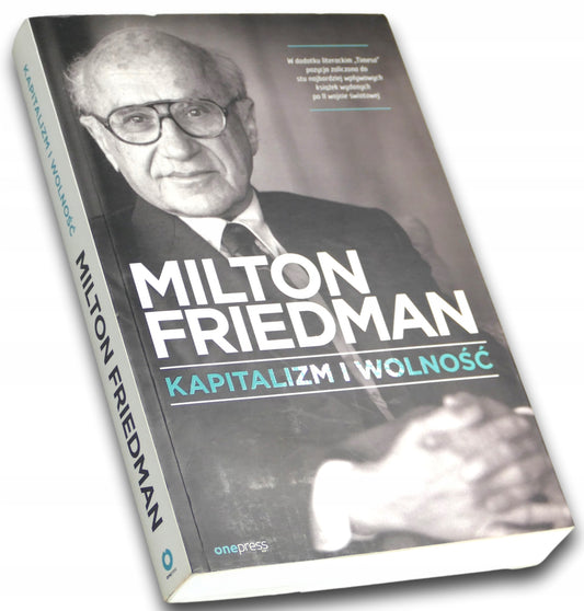 Kapitalizm i wolność, Milton Friedman