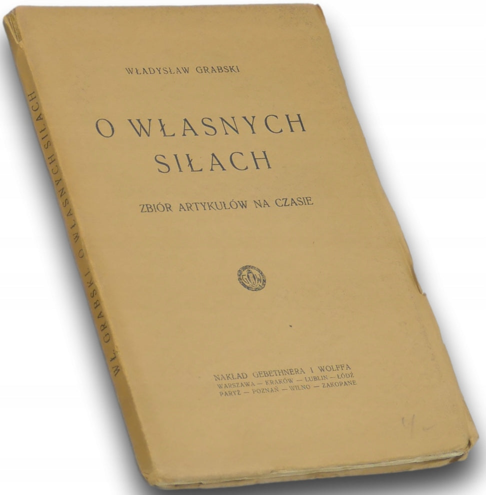 O własnych siłach Zbiór artykułów na czasie Władysław Grabski [1926]