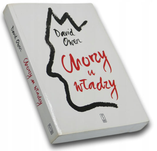 Chorzy u władzy - David Owen