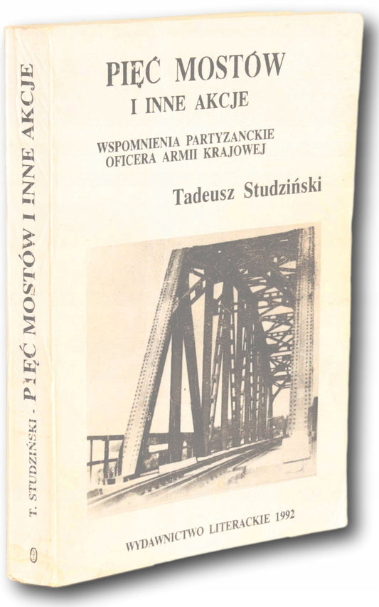 Pięć mostów i inne akcje Tadeusz Studziński [autograf T. Studzińskiego]