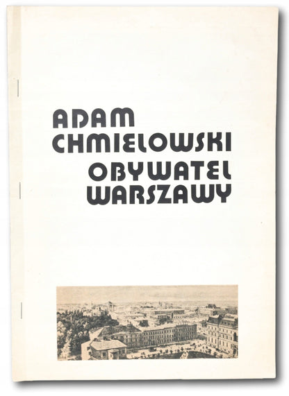 Krzyżanowski Bohdan - Adam Chmielowski - obywatel Warszawy [Warszawa 1988]