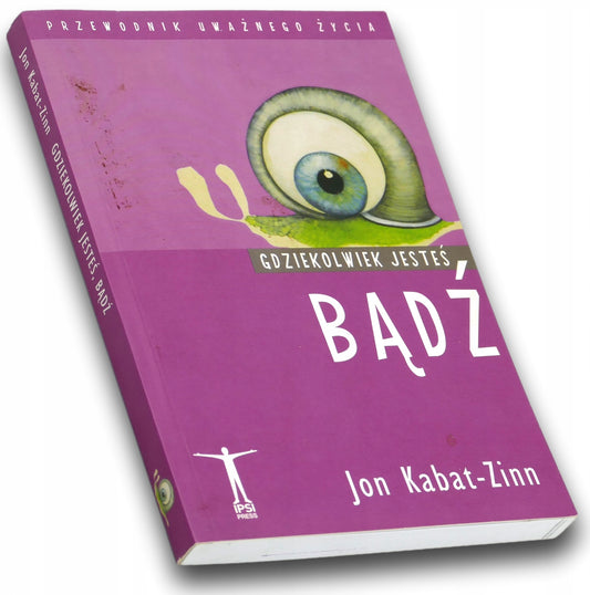 Gdziekolwiek jesteś badź Jon Kabat-Zinn
