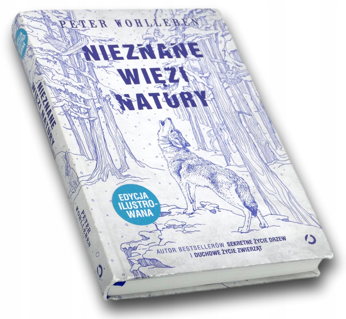 Nieznane więzi natury edycja ilustrowana Peter Wohlleben