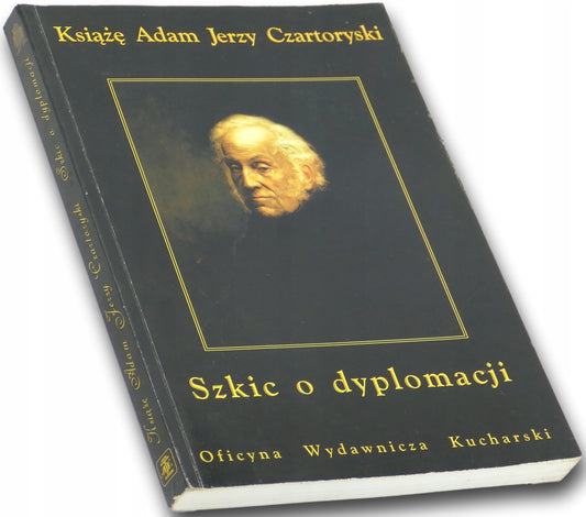 Szkic o dyplomacji Książę Adam Jerzy Czartoryski