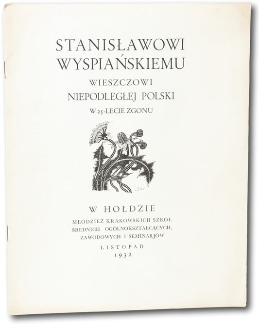 Stanisławowi Wyspiańskiemu wieszczowi niepodległej Polski [1932]