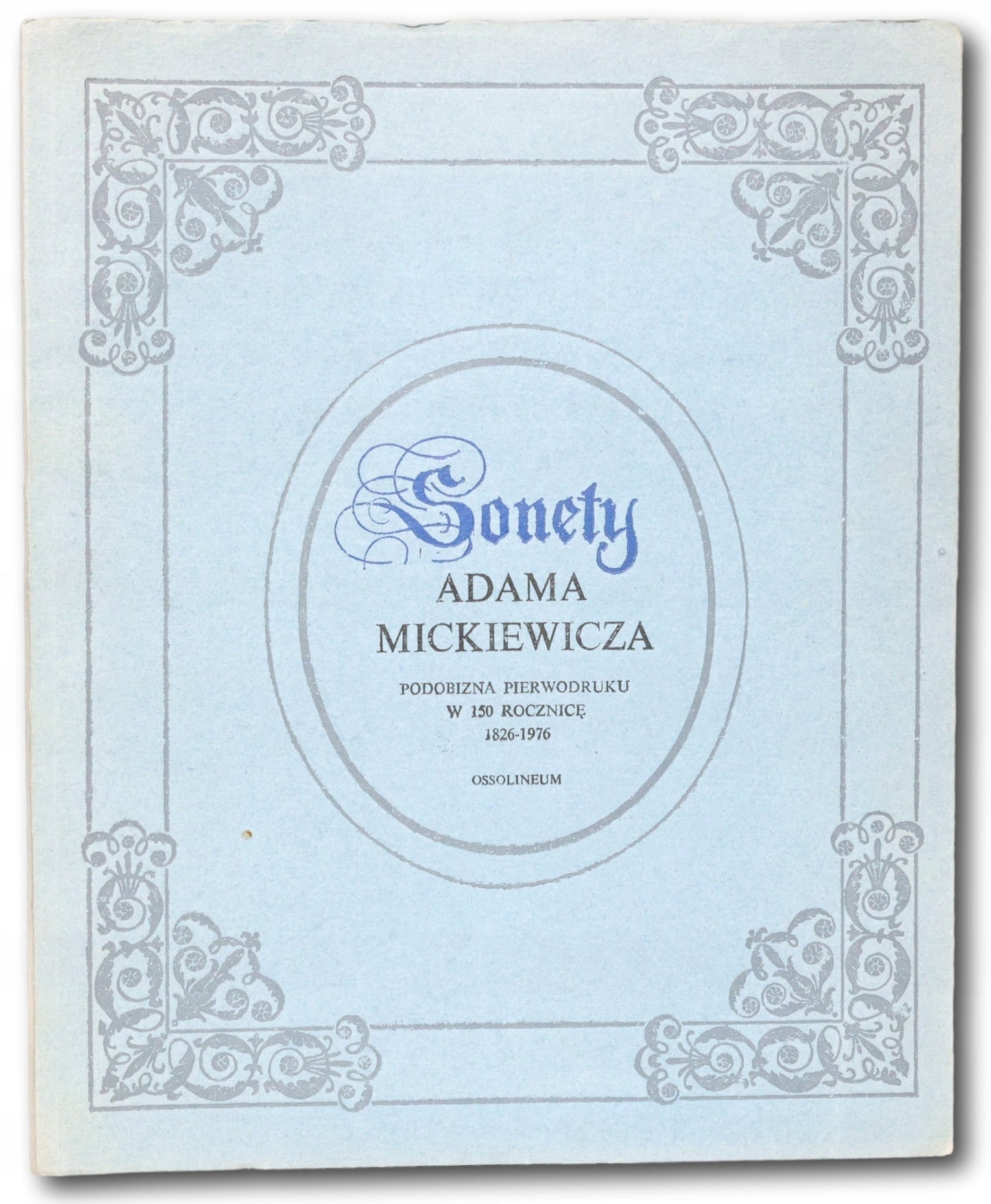 Sonety Adama Mickiewicza. Podobizna pierwodruku w 150 rocznicę [1976]
