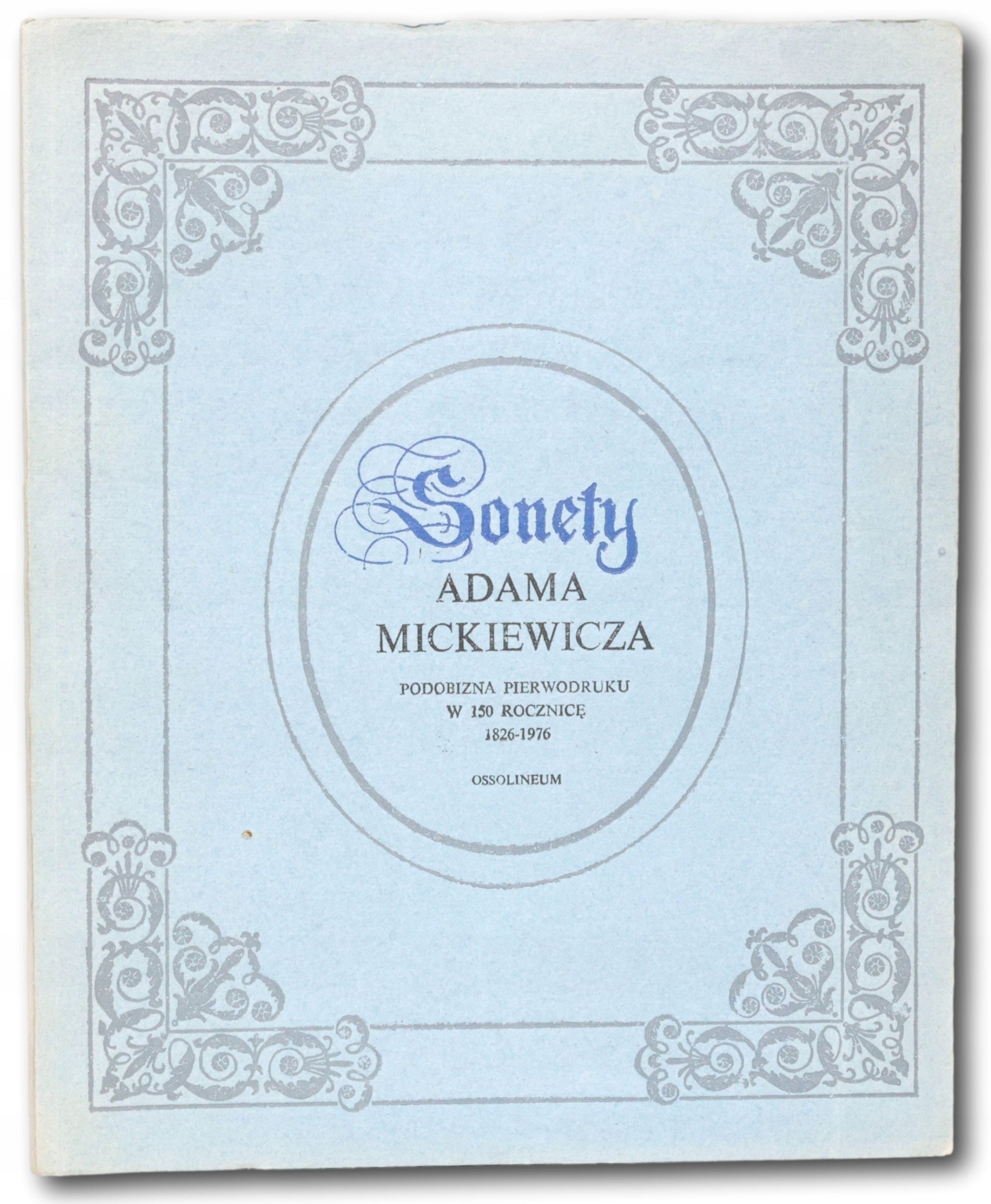 Sonety Adama Mickiewicza. Podobizna pierwodruku w 150 rocznicę [1976]