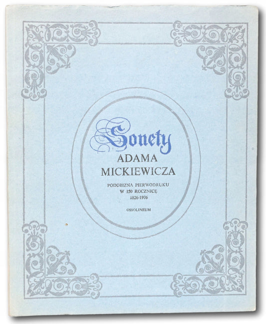 Sonety Adama Mickiewicza. Podobizna pierwodruku w 150 rocznicę [1976]