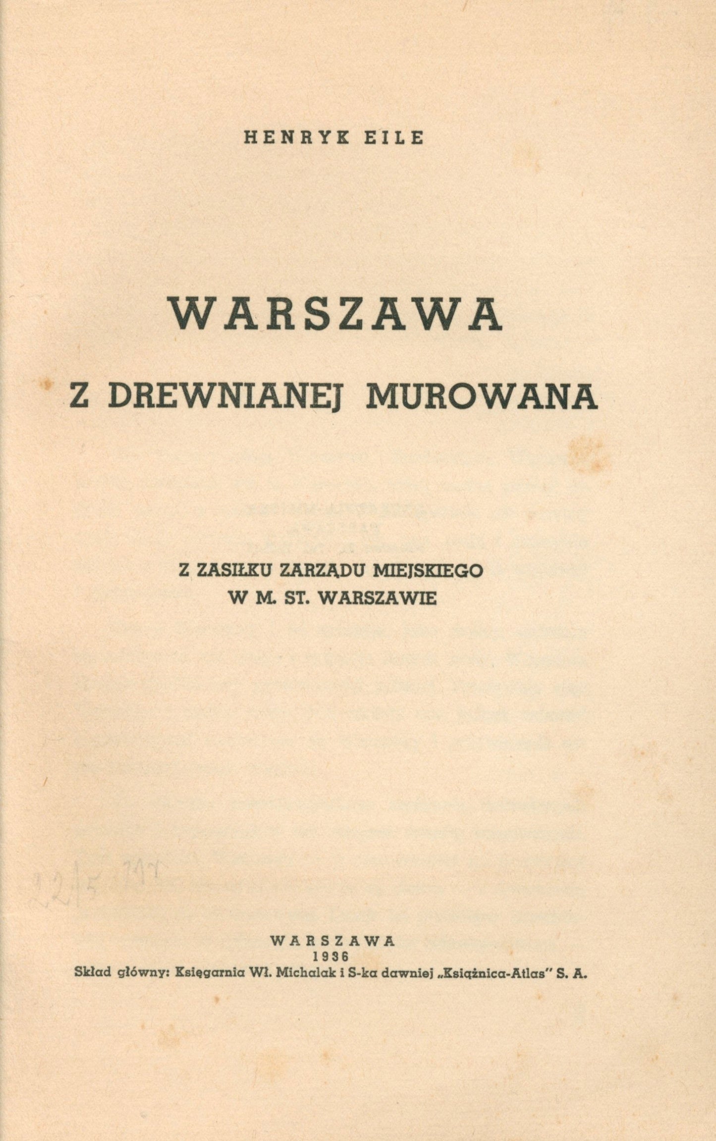Eile Henryk, Warszawa z drewnianej murowana [egz numerowany][Warszawa 1936]