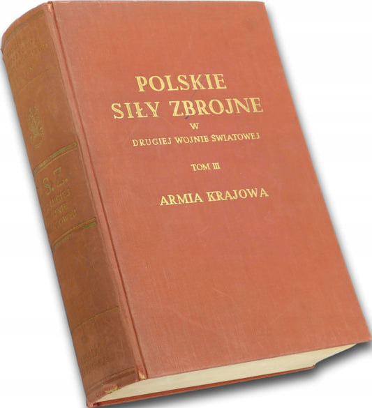 Polskie siły zbrojne w drugiej wojnie światowej Tom III: Armia Krajowa