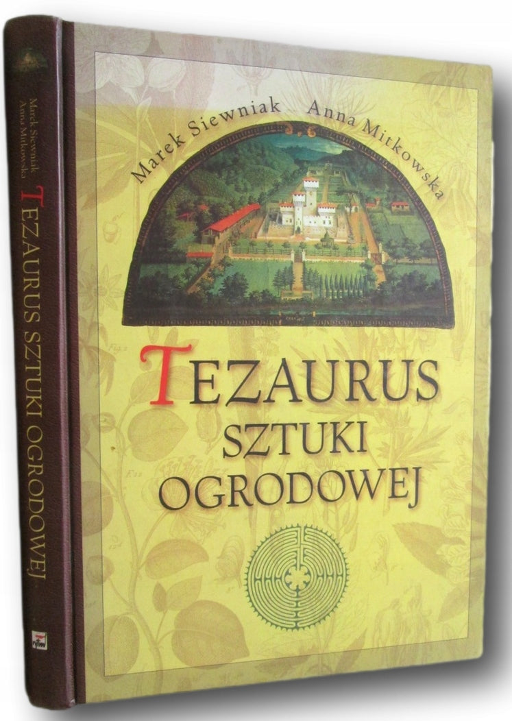 Tezaurus sztuki ogrodowej Mitkowska Anna, Siewniak Marek