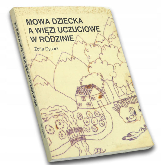 Mowa dziecka a więzi uczuciowe w rodzinie Zofia Dysarz