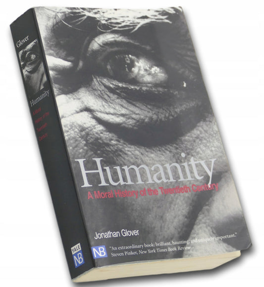Jonathan Glover Humanity: A Moral History of the Twentieth Century