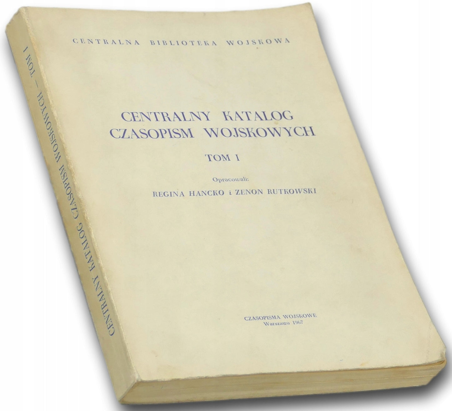 Centralny Katalog Czasopism Wojskowych Tom I [nakład 1200]