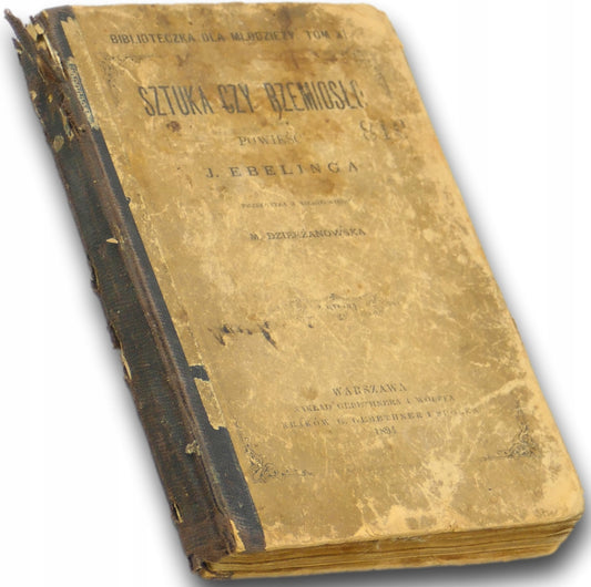 Sztuka czy rzemiosło Powieść J. Ebelinga [1894][rzadkie]